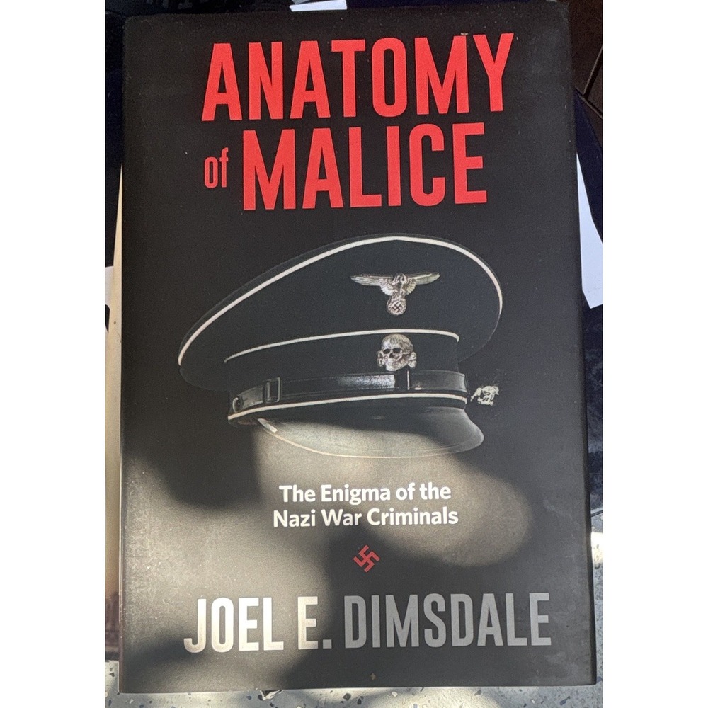 Anatomy of Malice Nazi War Criminals Joel E. Dimsdale 2016 HC Yale Press